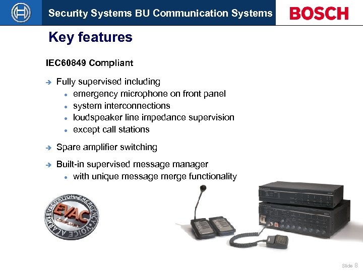 Security Systems BU Communication Systems Key features IEC 60849 Compliant è Fully supervised including