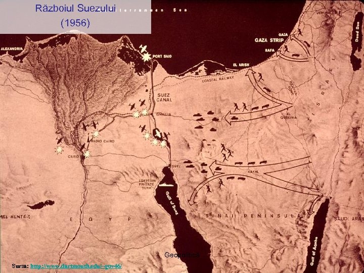 Războiul Suezului (1956) Geopolitică Sursa: http: //www. dartmouth. edu/~gov 46/ 