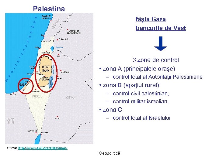 Palestina fâşia Gaza bancurile de Vest 3 zone de control • zona A (principalele