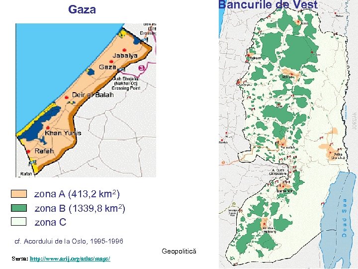 Bancurile de Vest Gaza zona A (413, 2 km 2) zona B (1339, 8