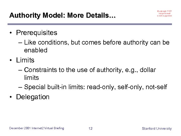 Authority Model: More Details… • Prerequisites – Like conditions, but comes before authority can
