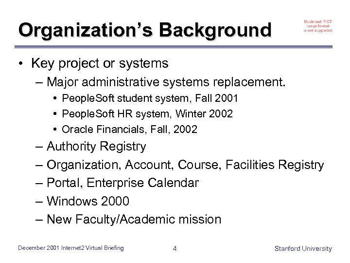 Organization’s Background • Key project or systems – Major administrative systems replacement. • People.