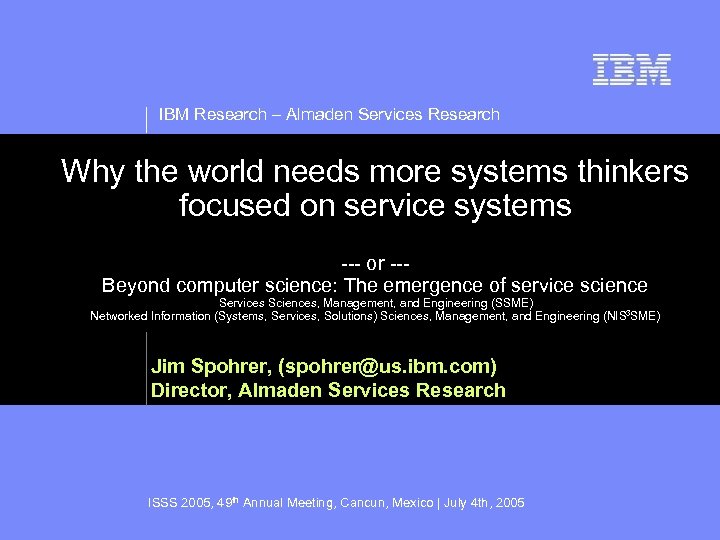 IBM Research – Almaden Services Research Why the world needs more systems thinkers focused