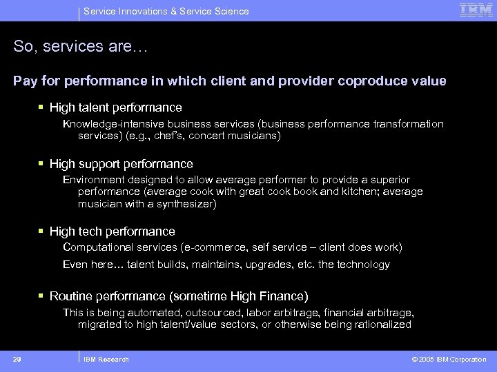 Service Innovations & Service Science So, services are… Pay for performance in which client