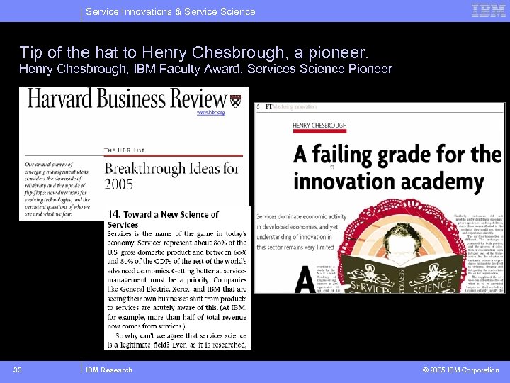 Service Innovations & Service Science Tip of the hat to Henry Chesbrough, a pioneer.