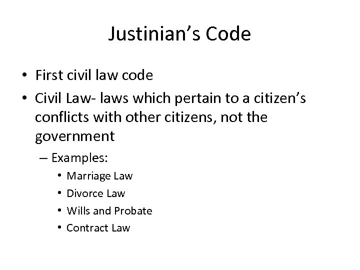 Justinian’s Code • First civil law code • Civil Law- laws which pertain to