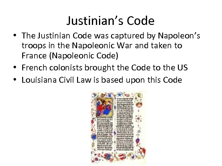Justinian’s Code • The Justinian Code was captured by Napoleon’s troops in the Napoleonic