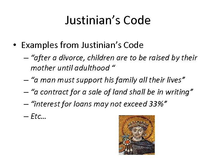 Justinian’s Code • Examples from Justinian’s Code – “after a divorce, children are to