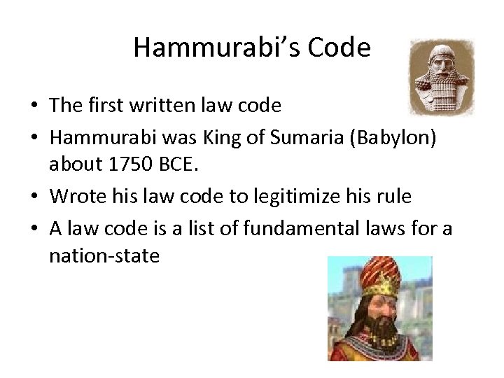 Hammurabi’s Code • The first written law code • Hammurabi was King of Sumaria