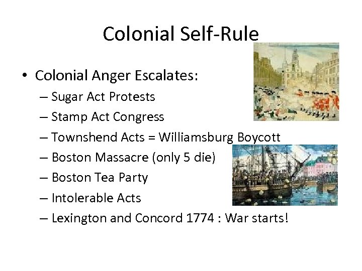 Colonial Self-Rule • Colonial Anger Escalates: – Sugar Act Protests – Stamp Act Congress