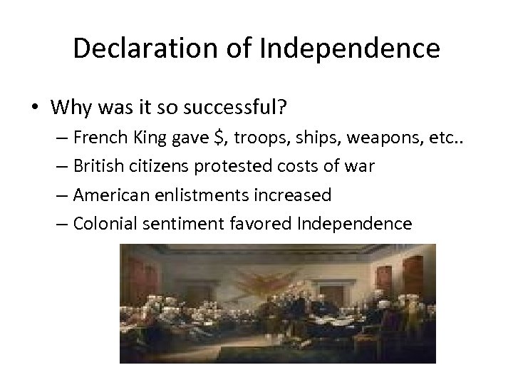 Declaration of Independence • Why was it so successful? – French King gave $,