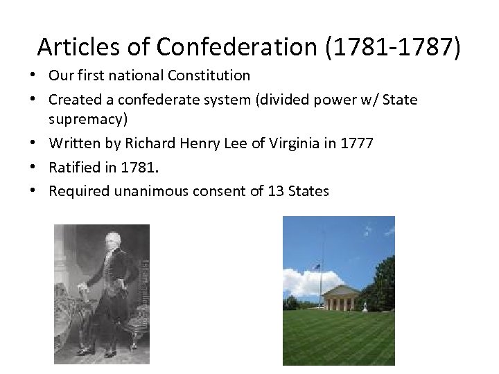 Articles of Confederation (1781 -1787) • Our first national Constitution • Created a confederate