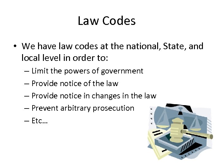 Law Codes • We have law codes at the national, State, and local level