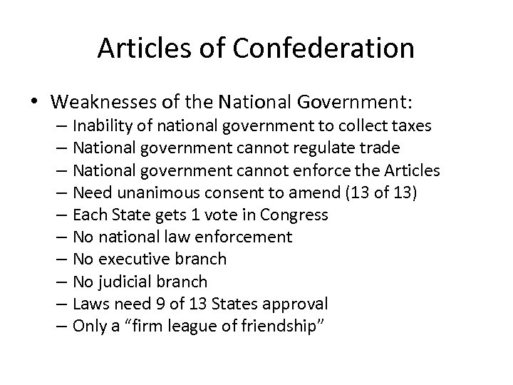 Articles of Confederation • Weaknesses of the National Government: – Inability of national government