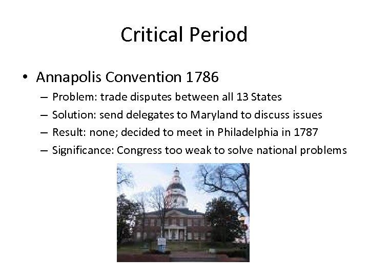 Critical Period • Annapolis Convention 1786 – – Problem: trade disputes between all 13