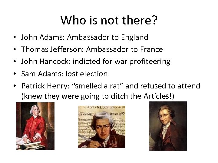Who is not there? • • • John Adams: Ambassador to England Thomas Jefferson: