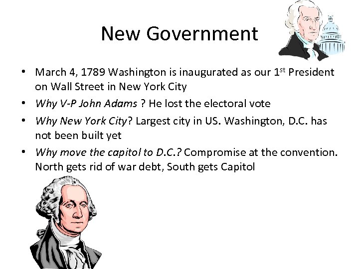 New Government • March 4, 1789 Washington is inaugurated as our 1 st President