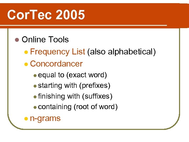 Cor. Tec 2005 l Online Tools l Frequency List (also alphabetical) l Concordancer l