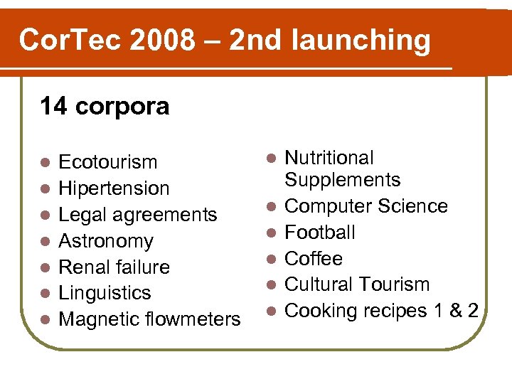 Cor. Tec 2008 – 2 nd launching 14 corpora l l l l Ecotourism