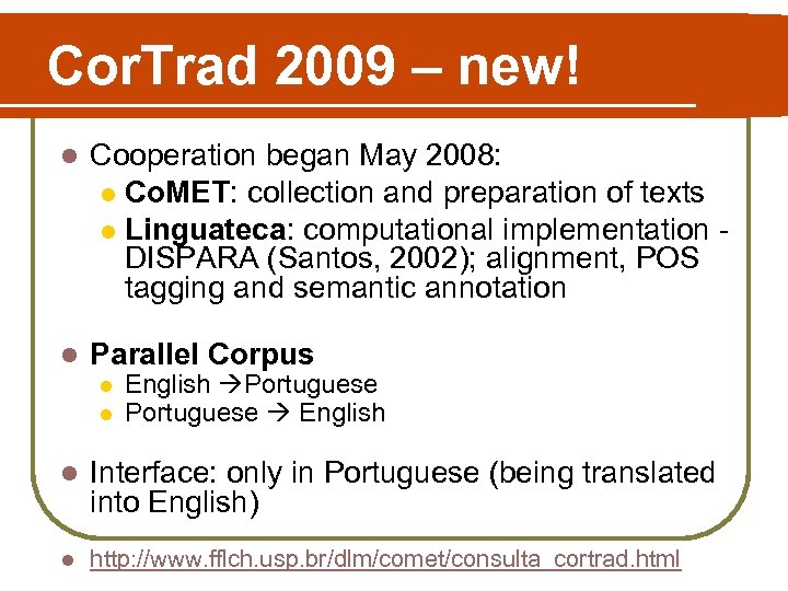 Cor. Trad 2009 – new! l Cooperation began May 2008: l Co. MET: collection