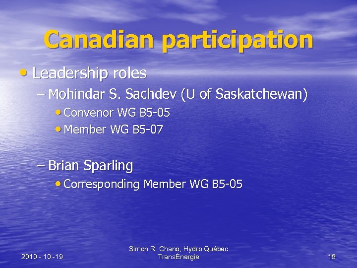 Canadian participation • Leadership roles – Mohindar S. Sachdev (U of Saskatchewan) • Convenor