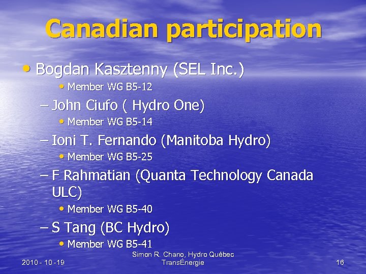 Canadian participation • Bogdan Kasztenny (SEL Inc. ) • Member WG B 5 -12