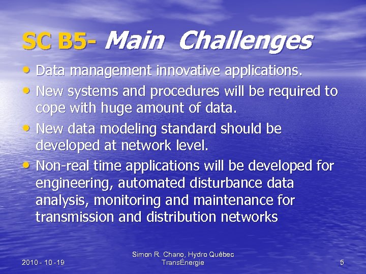 SC B 5 - Main Challenges • Data management innovative applications. • New systems
