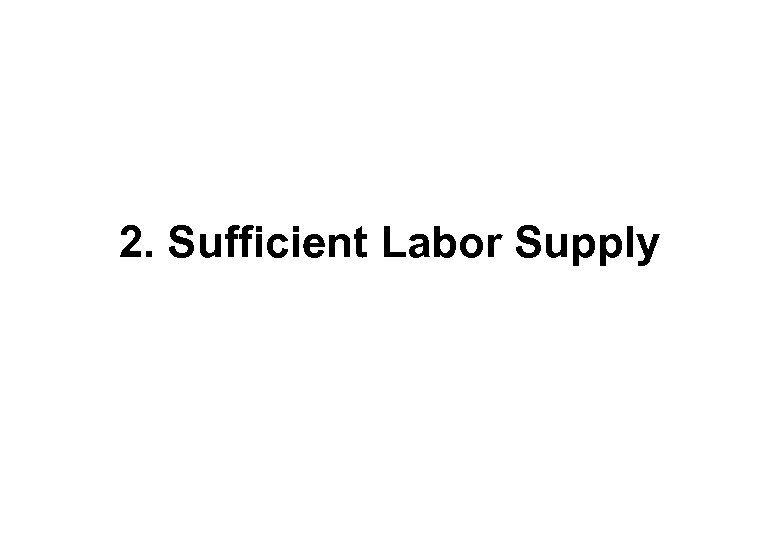 2. Sufficient Labor Supply 