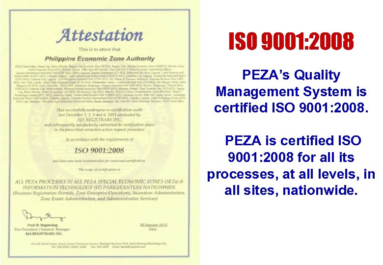 ISO 9001: 2008 PEZA’s Quality Management System is certified ISO 9001: 2008. PEZA is