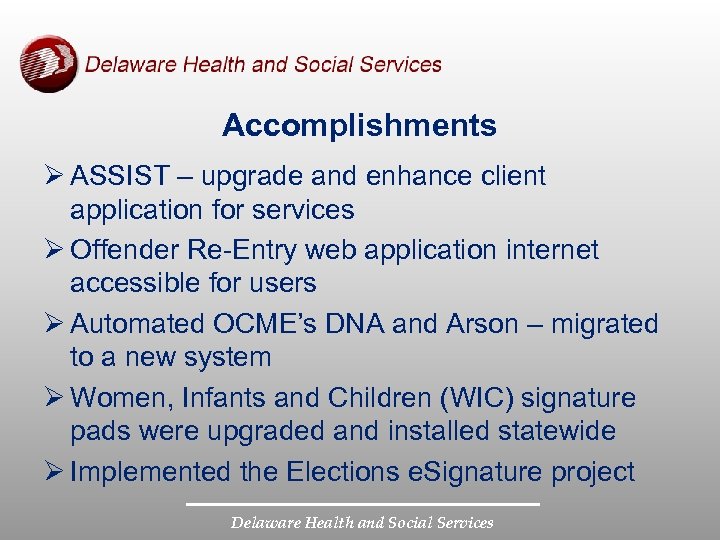 Accomplishments Ø ASSIST – upgrade and enhance client application for services Ø Offender Re-Entry