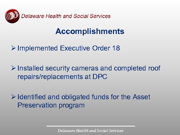 Accomplishments Ø Implemented Executive Order 18 Ø Installed security cameras and completed roof repairs/replacements