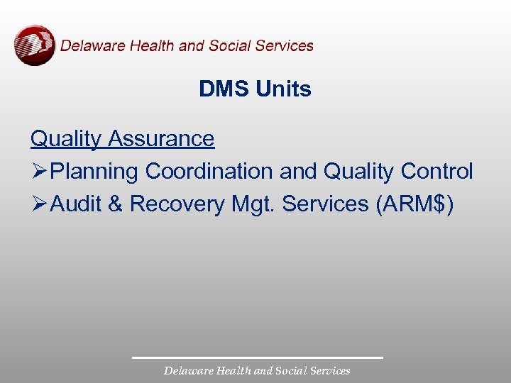 DMS Units Quality Assurance Ø Planning Coordination and Quality Control Ø Audit & Recovery