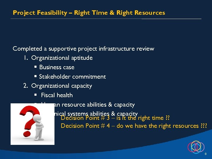Project Feasibility – Right Time & Right Resources Completed a supportive project infrastructure review