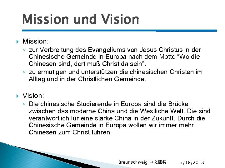 Mission und Vision Mission: ◦ zur Verbreitung des Evangeliums von Jesus Christus in der