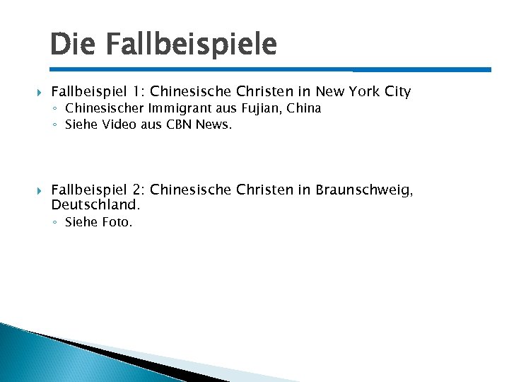 Die Fallbeispiele Fallbeispiel 1: Chinesische Christen in New York City ◦ Chinesischer Immigrant aus