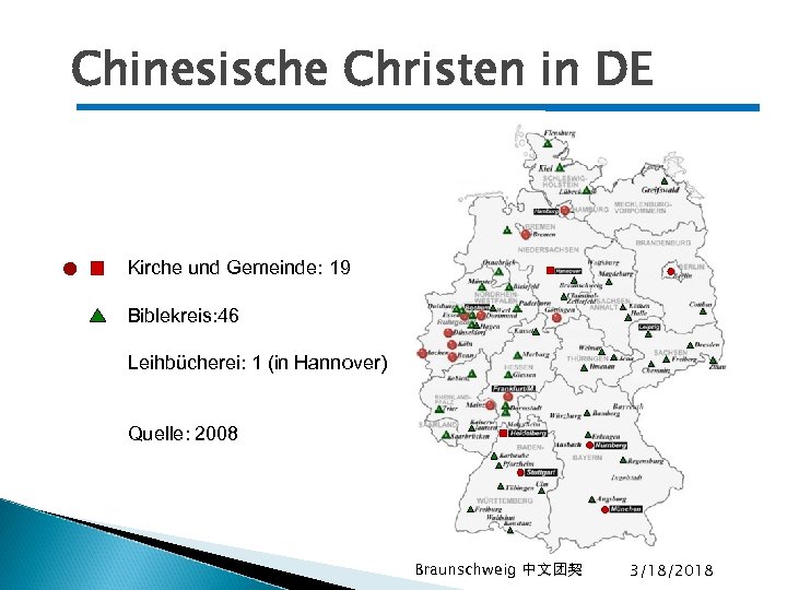 Chinesische Christen in DE Kirche und Gemeinde: 19 Biblekreis: 46 Leihbücherei: 1 (in Hannover)