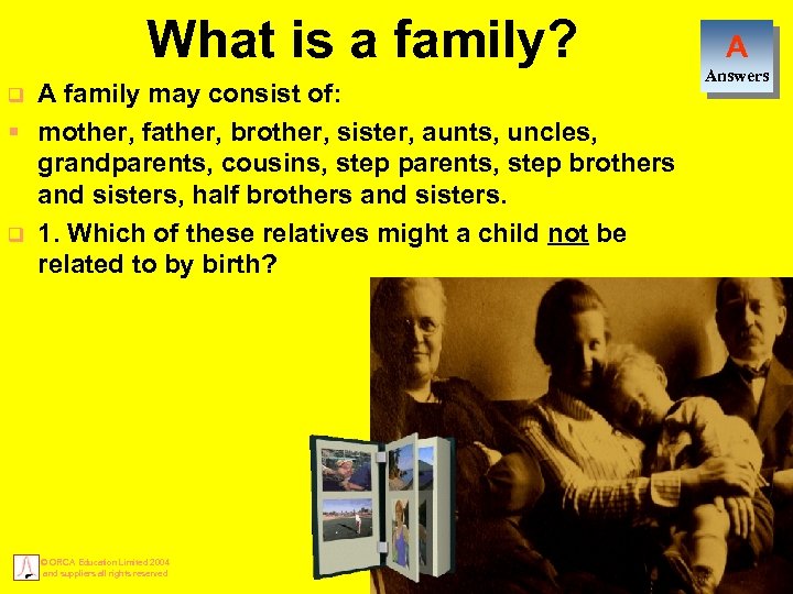 What is a family? A family may consist of: § mother, father, brother, sister,