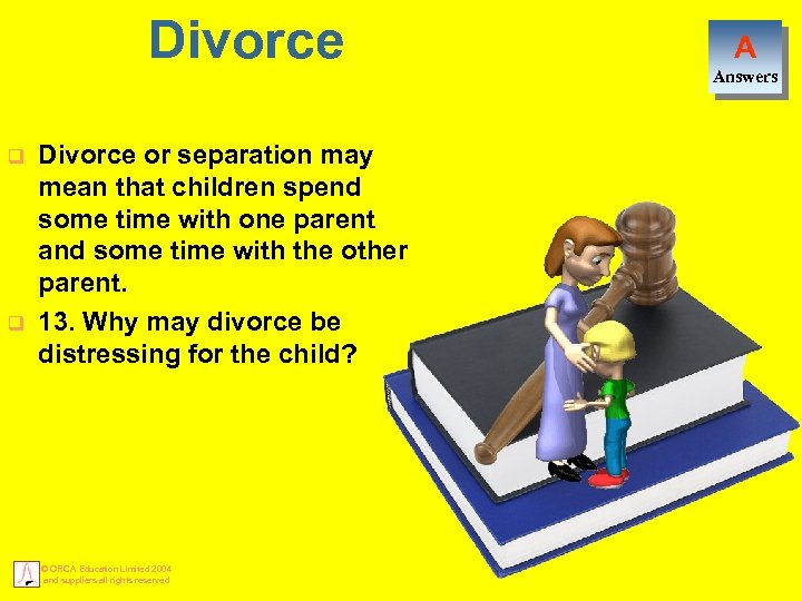 Divorce q q Divorce or separation may mean that children spend some time with