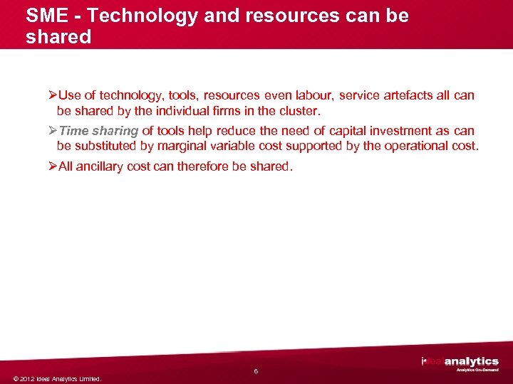 SME - Technology and resources can be shared ØUse of technology, tools, resources even