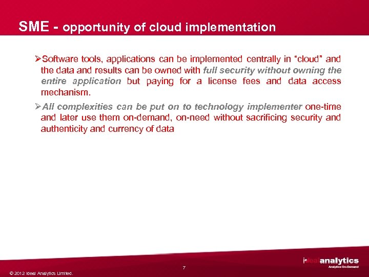 SME - opportunity of cloud implementation ØSoftware tools, applications can be implemented centrally in