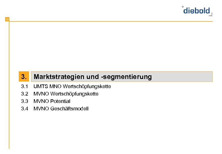 14 3. Marktstrategien und -segmentierung 3. 1 3. 2 3. 3 3. 4 UMTS