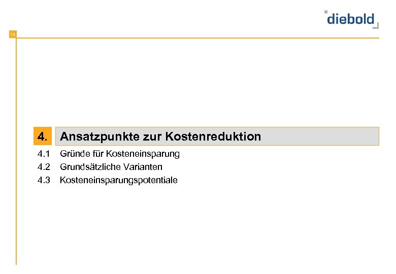 19 4. Ansatzpunkte zur Kostenreduktion 4. 1 4. 2 4. 3 Gründe für Kosteneinsparung