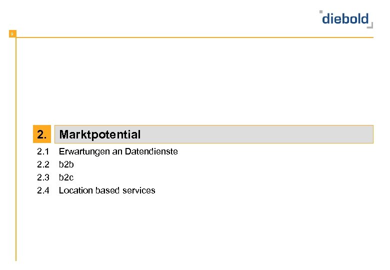 9 2. Marktpotential 2. 1 2. 2 2. 3 2. 4 Erwartungen an Datendienste