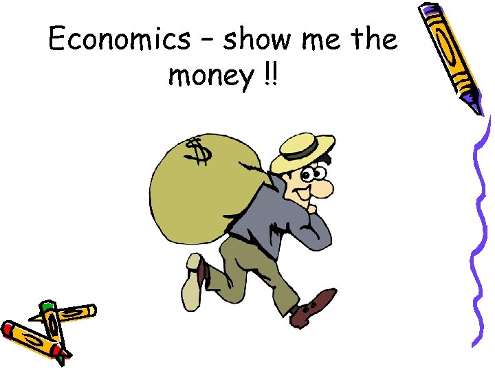 Economics – show me the money !! 
