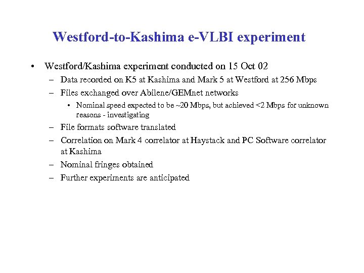 Westford-to-Kashima e-VLBI experiment • Westford/Kashima experiment conducted on 15 Oct 02 – Data recorded