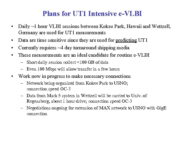 Plans for UT 1 Intensive e-VLBI • Daily ~1 hour VLBI sessions between Kokee