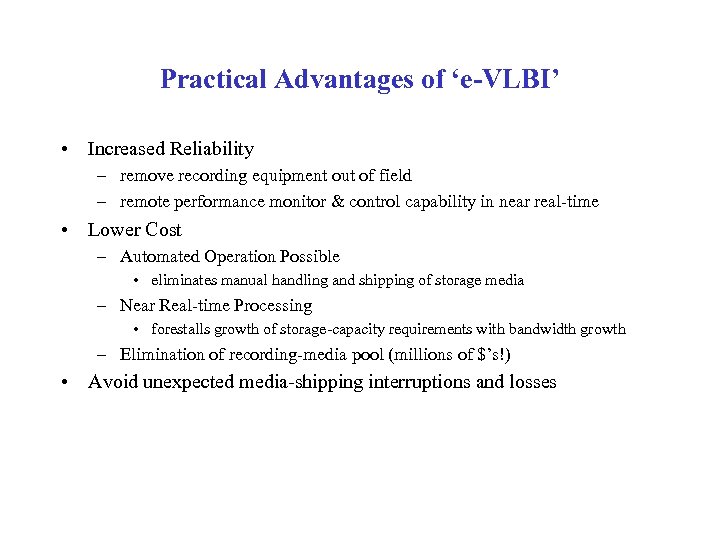 Practical Advantages of ‘e-VLBI’ • Increased Reliability – remove recording equipment out of field