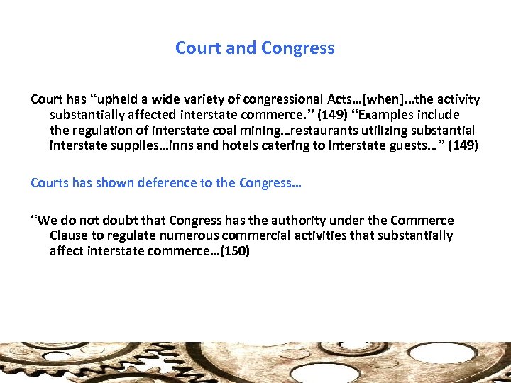 Court and Congress Court has “upheld a wide variety of congressional Acts…[when]…the activity substantially