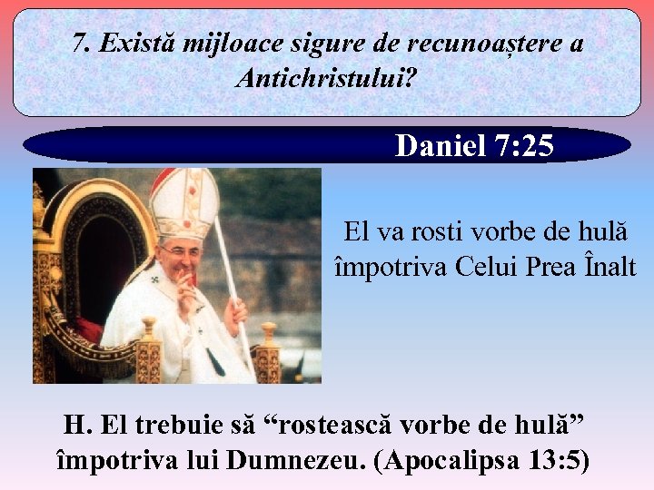 7. Există mijloace sigure de recunoaștere a Antichristului? Daniel 7: 25 El va rosti