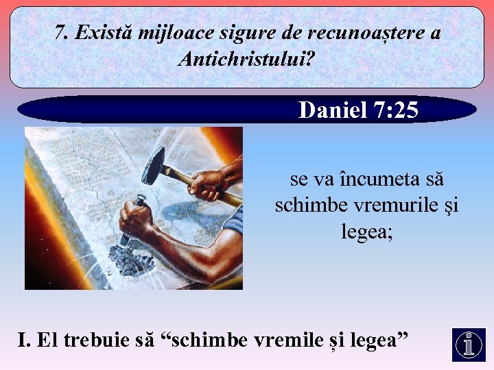 7. Există mijloace sigure de recunoaștere a Antichristului? Daniel 7: 25 se va încumeta